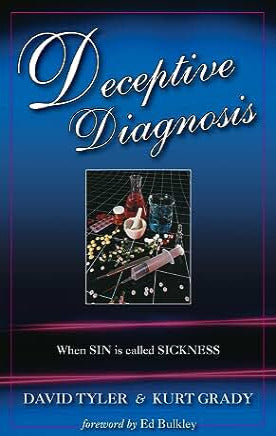 Deceptive Diagnosis: When Sin is Called Sickness by David Tyler