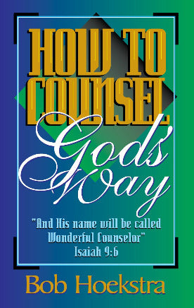 How to Counsel God's Way by Bob Hoekstra