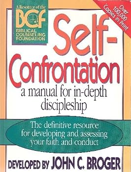 Self-Confrontation : A Manual for In-Depth Discipleship by John C. Broger