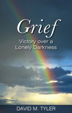 Grief: Victory Over a Lonely Darkness by Dr. David Tyler